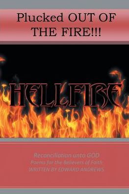 Plucked Out of the Fire!: Reconciliation Unto God - Poems for Believers Faith