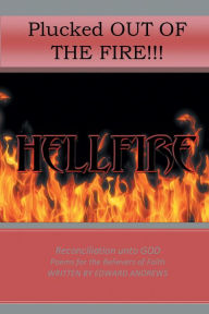 Title: Plucked out of the Fire!: Reconciliation Unto God - Poems for the Believers of Faith, Author: Edward Andrews