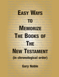 Title: Easy Ways to Memorize the Book of the New Testament, Author: Gary Noble