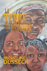 Title: La terre qui résonne, Author: Micheline Dusseck