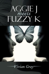 Title: Aggie J Meets Fuzzy K, Author: Vivian Gray