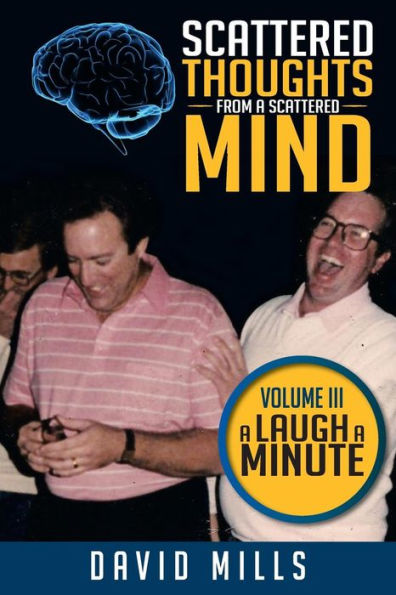 Scattered Thoughts from a Mind: Volume III Laugh Minute