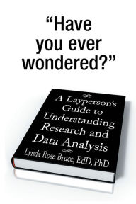 Title: A Layperson's Guide to Understanding Research and Data Analysis, Author: Lynda Rose Bruce