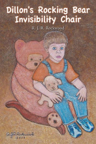 Title: Dillon's Rocking Bear Invisibility Chair, Author: R. J. R. Rockwood