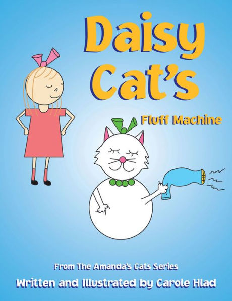 Daisy Cat'S Fluff Machine: From the Amanda's Cats Series