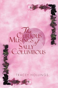 Title: The Curious Musings of Sally Columbous, Author: Tracey Hollings