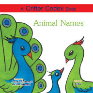 Title: A Critter Codex Book: Animal Names, Author: Critter