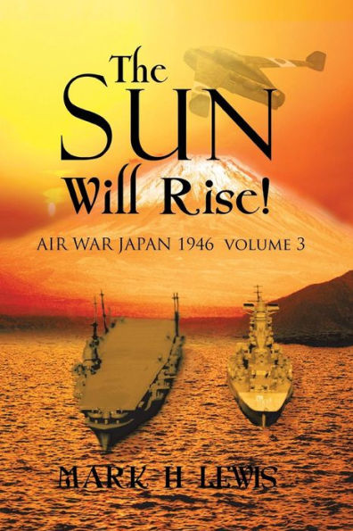 The sun will rise!: AIR WAR JAPAN 1946 volume 3