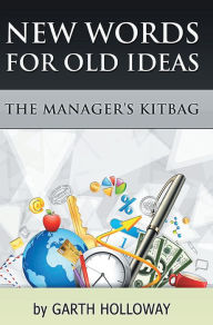 Title: The Manager's Kitbag: New Words for Old Ideas, Author: Garth Holloway