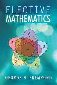 Title: Elective Mathematics, Author: George N. Frempong