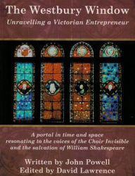 Title: The Westbury Window: Unravelling a Victorian Entrepreneur, Author: John Powell