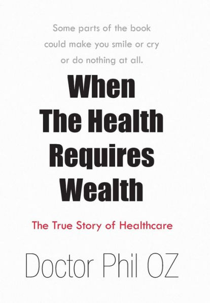 When The Health Requires Wealth: True Story of Healthcare