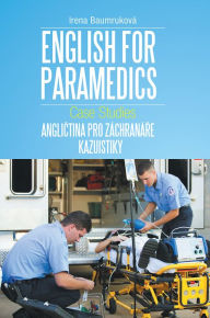 Title: English for Paramedics: Case Studies, Author: Irena Baumruková