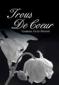 Title: Trous de Coeur, Author: Gabriel Guei-Monin