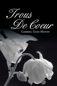 Title: Trous De Coeur, Author: Gabriel Guei-Monin