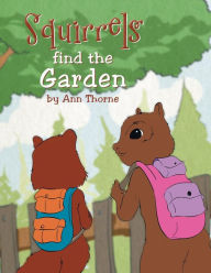 Title: Squirrels Find the Garden, Author: Ann Thorne