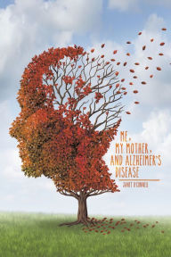 Title: Me, My Mother, and Alzheimer's Disease, Author: Janet O'Connell