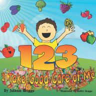 Title: 1-2-3 I Take Good Care of Me, Author: Julann Briggs