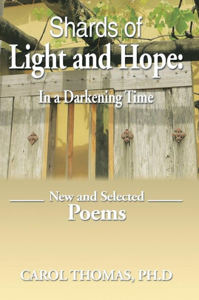 Shards of Light and Hope: a Darkening Time: New Selected Poems