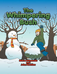 Title: The Whimpering Bush, Author: Marie Ashmeade and John Pluchino