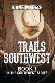 Title: Trails Southwest: Book 1 in the Southwest Series, Author: Diane M. Cece