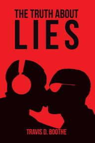 Title: The Truth About Lies, Author: Travis D. Boothe