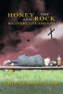 Honey and the Rock: Recovery, Life and God