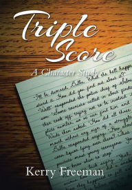 Title: Triple Score: A Character Study, Author: Kerry Freeman