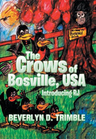 Title: The Crows of Bosville, USA: Introducing Rj, Author: Beverlyn Trimble