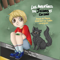 Title: LES AVENTURES DE JACQUES ET GIZMO: Jacques et Gizmo deviennent de fidèles compagnons, Author: DR. JAMES S. BROWN AND FRANCES POULSON