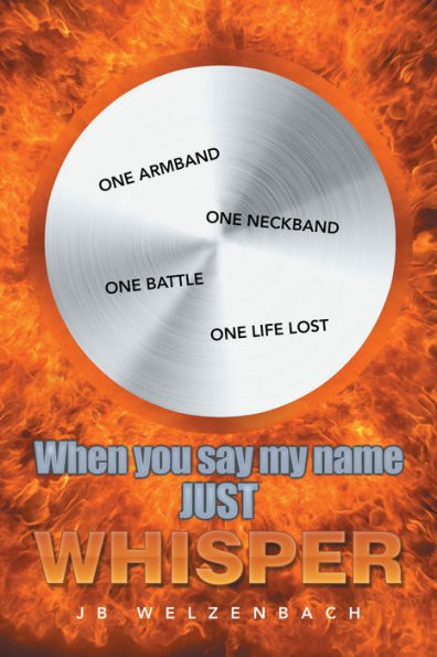 When you say my name JUST WHISPER