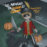 Title: Les aventures de Jacques et Gizmo: Jacques et Gizmo jouent aux pirates, Author: DR. JAMES S. BROWN AND FRANCES POULSON