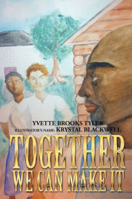 Title: Together We Can Make It, Author: Yvette Brooks Tyler