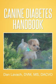 Title: Canine Diabetes Handbook, Author: Dan DVM Dacvo Lavach