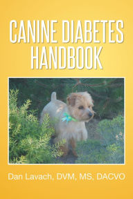 Title: CANINE DIABETES HANDBOOK, Author: Dan Lavach