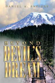 Title: Beyond Devil's Dream, Author: Daniel A. Saviers