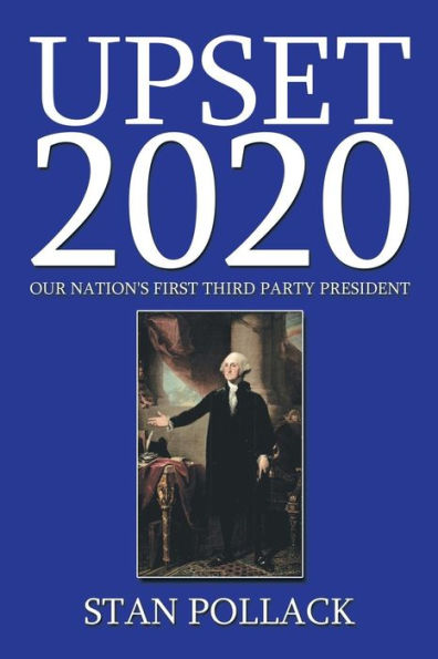 Upset 2020: Our Nation's First Third Party President