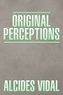 ORIGINAL PERCEPTIONS