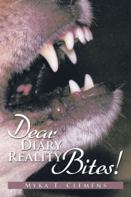 Title: Dear Diary , Reality Bites !, Author: Myka T. Clemens