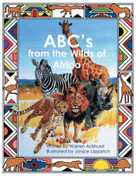 Title: Abc's from the Wilds of Africa, Author: Warren Ackhurst