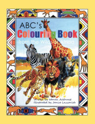 Title: Abc's Colouring Book from the Wilds of Africa, Author: Warren Ackhurst