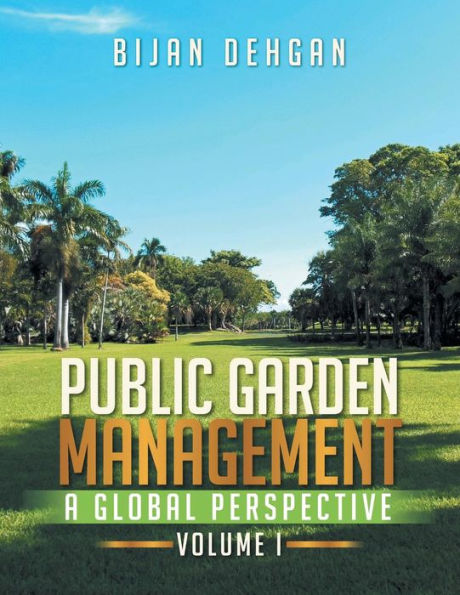 Public Garden Management: A Global Perspective: Volume I