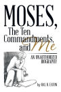 Moses, the Ten Commandments, and Me: An Unauthorized Biography