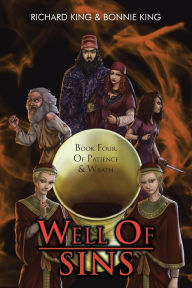 Title: Well of Sins: Book Four: Of Patience & Wrath, Author: Richard King