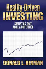 Title: Reality-Driven Investing: Statistics That Make a Difference, Author: Donald L. Hinman