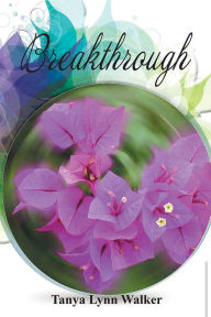 Title: BREAKTHROUGH, Author: Tanya Lynn Walker