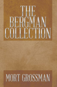 Title: THE BERGMAN COLLECTION, Author: Mort Grossman