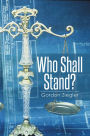 Who Shall Stand?