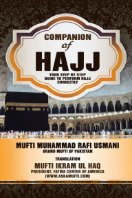 Title: Companion of Hajj: Your Step by Step Guide to Perform Hajj Correctly, Author: Mufti Ikram Ul Haq