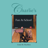 Title: Charlie's Fun at School, Author: Linda M. Hueftlein